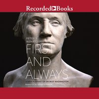 First and Always: A New Portrait of George Washington - Peter Henriques