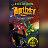 Antboy 8 - Fortidens skygger - Kenneth Bøgh Andersen