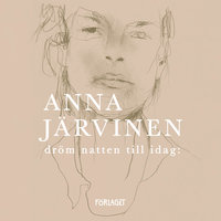 Dröm natten till idag - Anna Järvinen