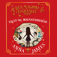 Tilly og bogvandrerne - Den magiske boghandel - Anna James
