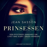 Prinsessen. Den rystende sandhed om livet bag slør i Saudi-Arabien - Jean Sasson