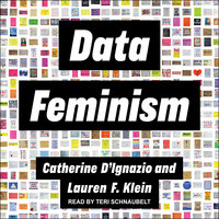 Data Feminism - Lauren F. Klein, Catherine D'Ignazio
