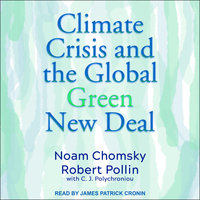Climate Crisis and the Global Green New Deal: The Political Economy of Saving the Planet - Noam Chomsky, Robert Pollin