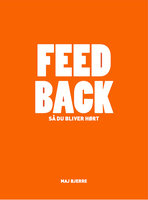FEED BACK – så du bliver hørt - Maj Bjerre
