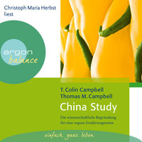 China Study - Die wissenschaftliche Begründung für eine vegane Ernährungsweise - T. Colin Campbell, Thomas M. Campbell