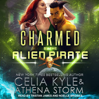 Charmed by the Alien Pirate - Athena Storm, Celia Kyle