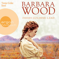 Dieses goldene Land - Barbara Wood