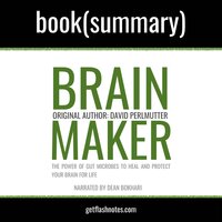Brain Maker by Dr. David Perlmutter - Book Summary - Flashbooks