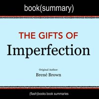 The Gifts of Imperfection by Brené Brown - Book Summary - Dean Bokhari