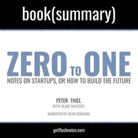 Zero To One by Peter Thiel; Blake Masters - Book Summary - Dean Bokhari, Flashbooks