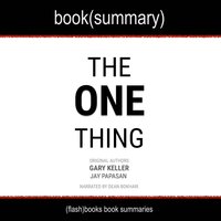 The One Thing: The Surprisingly Simple Truth Behind Extraordinary Results - Gary Keller, Jay Papasan, Flashbooks