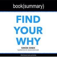 Find Your Why by Simon Sinek - Book Summary - Flashbooks