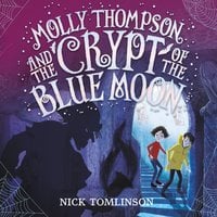 Molly Thompson and the Crypt of the Blue Moon - Nick Tomlinson