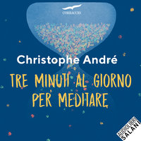 Tre minuti al giorno per meditare - Christophe Andre