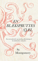 En blækspruttes sjæl: En overraskende og sanselig udforskning af bevidsthedens vidunder - Sy Montgomery