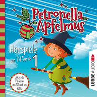 Petronella Apfelmus - Teil 1: Der Oberhexenbesen, Papa ist geschrumpft, Verwichtelte Freundschaft - Cornelia Neudert