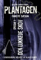 Plantagen, sæson 1, episode 1: Første episode: Den lukkede skov - Steen Langstrup