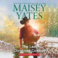 The Last Christmas Cowboy - Maisey Yates