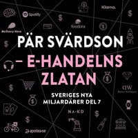 Sveriges nya miljardärer 7 : Pär Svärdson – E-handelns Zlatan - Erik Wisterberg, Jon Mauno