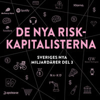 Sveriges nya miljardärer 3 : De nya riskkapitalisterna - Erik Wisterberg, Jon Mauno