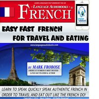 Easy Fast French for Travel & Eating - Mark Frobose