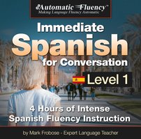 Automatic Fluency® Immediate Spanish for Conversation Level 1 - Mark Frobose