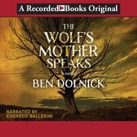 The Wolf's Mother Speaks - Ben Dolnick