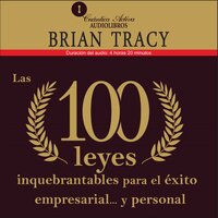 Las 100 leyes inquebrantables para el éxito empresarial y personal - Brian Tracy