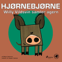 Hjørnebjørne 10 - Willy Vildsvin samler agern - Niels Valentin