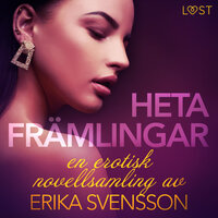 Heta främlingar - en erotisk novellsamling av Katja Slonawski - Katja Slonawski