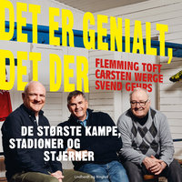 Det er genialt, det der: De største kampe, stadioner og stjerner - Carsten Werge, Flemming Toft, Svend Gehrs