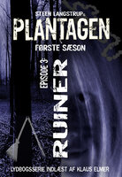 Plantagen, sæson 1, episode 3: Ruiner - Steen Langstrup