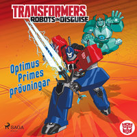 Transformers - Robots in Disguise - Optimus Primes prövningar - John Sazaklis, Steve Foxe