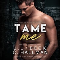Tame Me - Cassandra Hallman, J. L. Beck