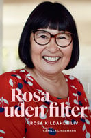 Rosa uden filter: Rosa Kildahls liv fortalt til Camilla Lindemann - Camilla Lindemann, Rosa Kildahl