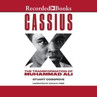 Cassius X: The Transformation of Muhammad Ali - Stuart Cosgrove