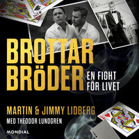 Brottarbröder : en fight för livet - Theodor Lundgren, Martin Lidberg, Jimmy Lidberg