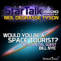 Would You Be a Space Tourist?: Star Talk Radio - Neil deGrasse Tyson