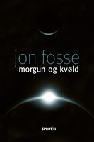 Morgun og kvøld - Jon Fosse