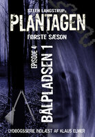 Plantagen, sæson 1, episode 4: Bålpladsen 1 - Steen Langstrup