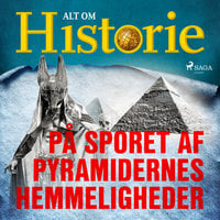På sporet af pyramidernes hemmeligheder - Alt Om Historie