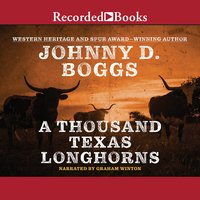 A Thousand Texas Longhorns - Johnny D. Boggs