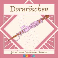 Dornröschen - Jacob Grimm, Wilhelm Grimm