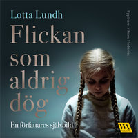 Flickan som aldrig dög – en författares självbild - Lotta Lundh