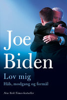 Lov mig: Håb, modgang og formål - Joe Biden