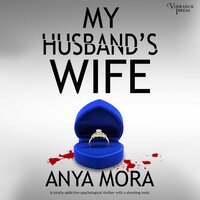 My Husband's Wife: A totally addictive psychological thriller with a shocking twist - Anya Mora