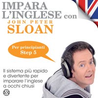 Impara l'Inglese con John Peter Sloan - Step 5 - John Peter Sloan