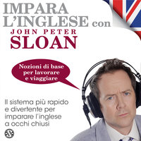 Impara l'Inglese con John Peter Sloan - Nozioni di base per lavorare e viaggiare - John Peter Sloan