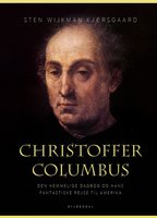 Christoffer Columbus: Den hemmelige dagbog og hans fantastiske rejse til Amerika - Sten Wijkman Kjærsgaard