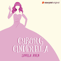 Cyborg Cinderella - Sophia John